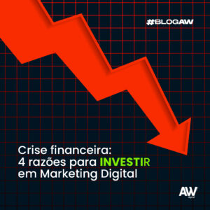 Crise financeira: 4 razões para investir em Marketing Digital
